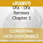 Dfa - Dfa Remixes Chapter 1 cd