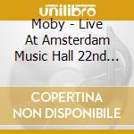 Moby - Live At Amsterdam Music Hall 22nd May 2005 (2 Cd) cd