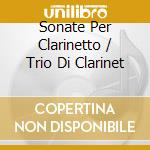 Sonate Per Clarinetto / Trio Di Clarinet cd