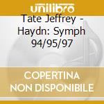 Tate Jeffrey - Haydn: Symph 94/95/97 cd musicale