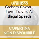 Graham Coxon - Love Travels At Illegal Speeds cd musicale di COXON GRAHAM