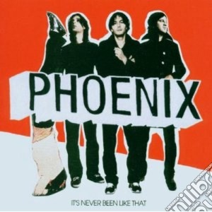 Phoenix - It's Never Been Like That cd musicale di PHOENIX