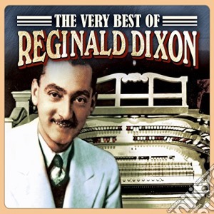 Reginald Dixon - The Very Best Of (2 Cd) cd musicale di Reginald Dixon