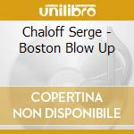 Chaloff Serge - Boston Blow Up cd musicale di CHALOFF SERGE