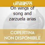 On wings of song and zarzuela arias cd