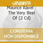 Maurice Ravel - The Very Best Of (2 Cd) cd