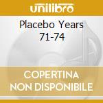 Placebo Years 71-74 cd musicale di Marc Moulin