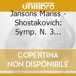 Jansons Mariss - Shostakovich: Symp. N. 3 & 14 cd