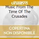 Music From The Time Of The Crusades cd