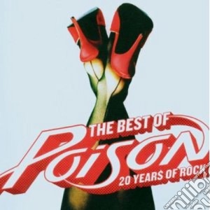 Poison - Best Of - 20 Years Of Rock cd musicale di POISON
