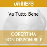 Va Tutto Bene cd