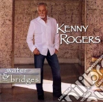 Kenny Rogers - Water & Bridges cd