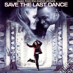 Save The Last Dance: Music From The Motion Picture cd musicale di ARTISTI VARI