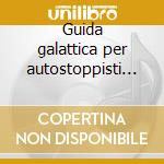 Guida galattica per autostoppisti (colon cd