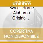 Sweet Home Alabama Original Soundtrack / O.S.T. cd musicale di O.S.T.