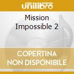 Mission Impossible 2 cd