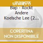 Bap - Rockt Andere Koelsche Lee (2 Cd) cd
