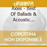 Axxis - Best Of Ballads & Acoustic Special (2 Cd) cd