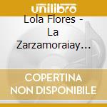 Lola Flores - La Zarzamoraiay Lola! cd