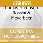 Thomas Hampson - Rossini & Meyerbeer cd musicale di Thomas Hampson