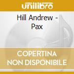 Hill Andrew - Pax cd