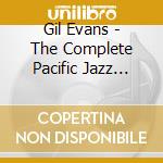 Gil Evans - The Complete Pacific Jazz Sessions cd musicale di EVANS GIL