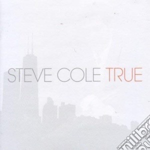 Steve Cole - True cd musicale di Steve Cole