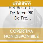 Het Beste Uit De Jaren '80 - De Pre Historie cd