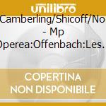 Offenbach/Camberling/Shicoff/Norman/Dam/ - Mp Operea:Offenbach:Les Con- cd