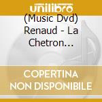 (Music Dvd) Renaud - La Chetron Sauvage cd musicale