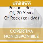 Poison - Best Of, 20 Years Of Rock (cd+dvd) cd