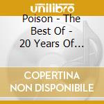Poison - The Best Of - 20 Years Of Rock cd musicale di Poison