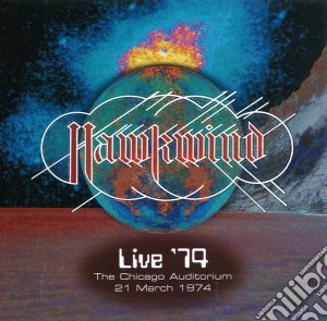 Hawkwind - Live '74 (The Chicago Auditorium) cd musicale di Hawkwind