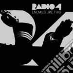 Radio 4 - Enemies Like This cd