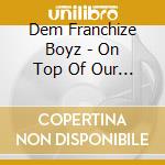 Dem Franchize Boyz - On Top Of Our Game cd
