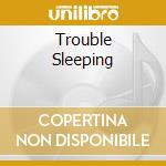Trouble Sleeping cd