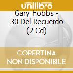 Gary Hobbs - 30 Del Recuerdo (2 Cd) cd