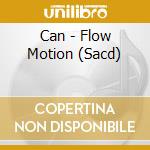 Can - Flow Motion (Sacd) cd musicale di CAN