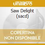 Saw Delight (sacd) cd