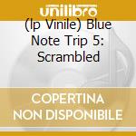 (lp Vinile) Blue Note Trip 5: Scrambled lp vinile di JAZZANOVA