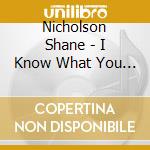 Nicholson Shane - I Know What You Need cd