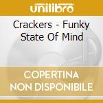 Crackers - Funky State Of Mind cd