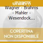 Wagner - Brahms - Mahler - Wesendock Lieder cd musicale