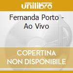 Fernanda Porto - Ao Vivo cd musicale di Fernanda Porto