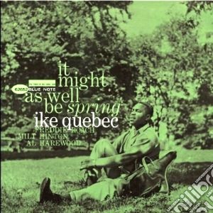 Ike Quebec - It Might As Well Be Spring cd musicale di Ike Quebec