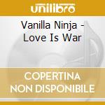 Vanilla Ninja - Love Is War cd