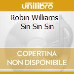 Robin Williams - Sin Sin Sin cd