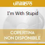 I'm With Stupid cd musicale di PET SHOP BOYS