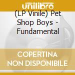 (LP Vinile) Pet Shop Boys - Fundamental lp vinile di Pet Shop Boys