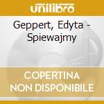 Geppert, Edyta - Spiewajmy cd musicale di Geppert, Edyta